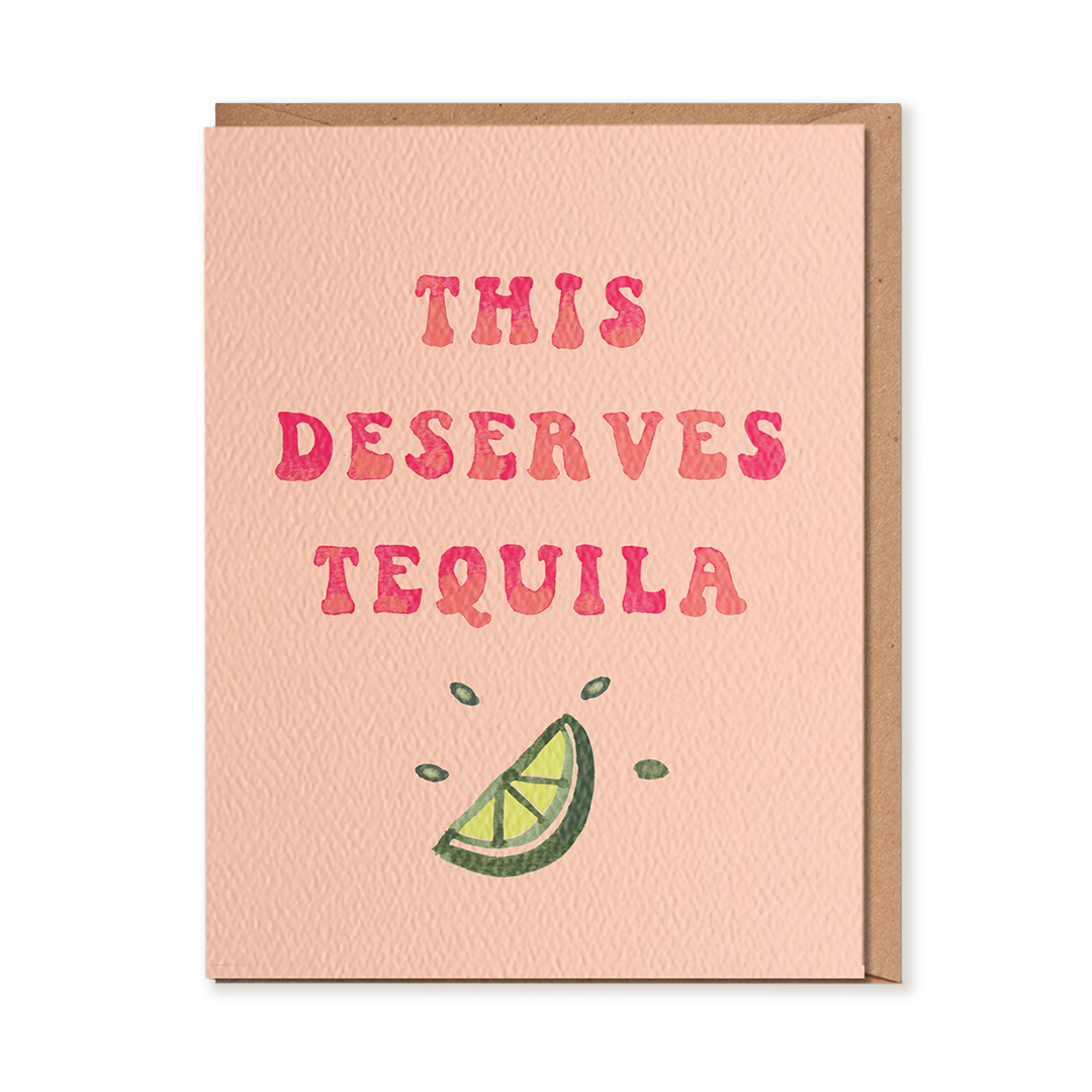 This Deserves Tequila Greeting Card